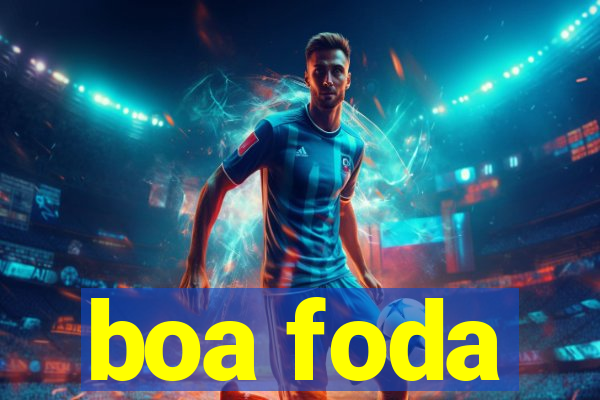 boa foda